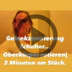 Gelenkzentrierung Schulter... Oberkörper rotieren